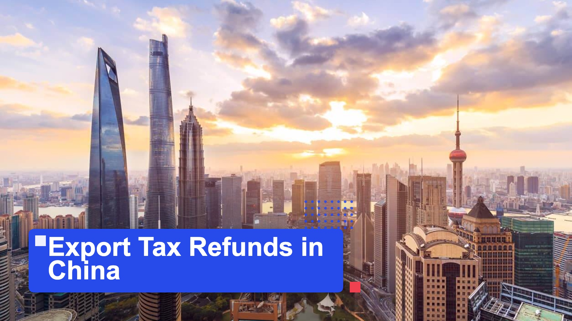 Export Tax Refunds in China | MSA Asia featured image (Shanghai Pudong skyline background)