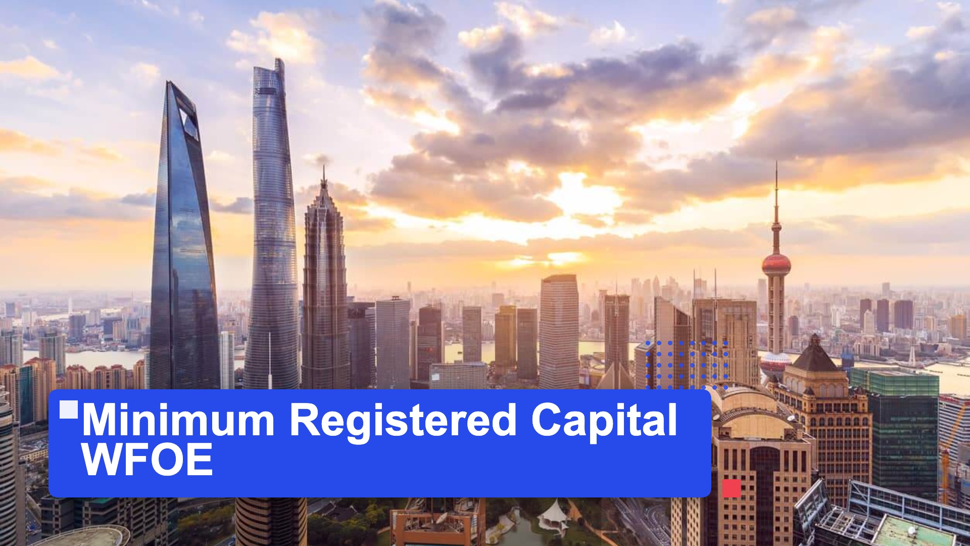 Minimum Registered Capital WFOE | MSA Asia featured image (Shanghai Pudong skyline background)