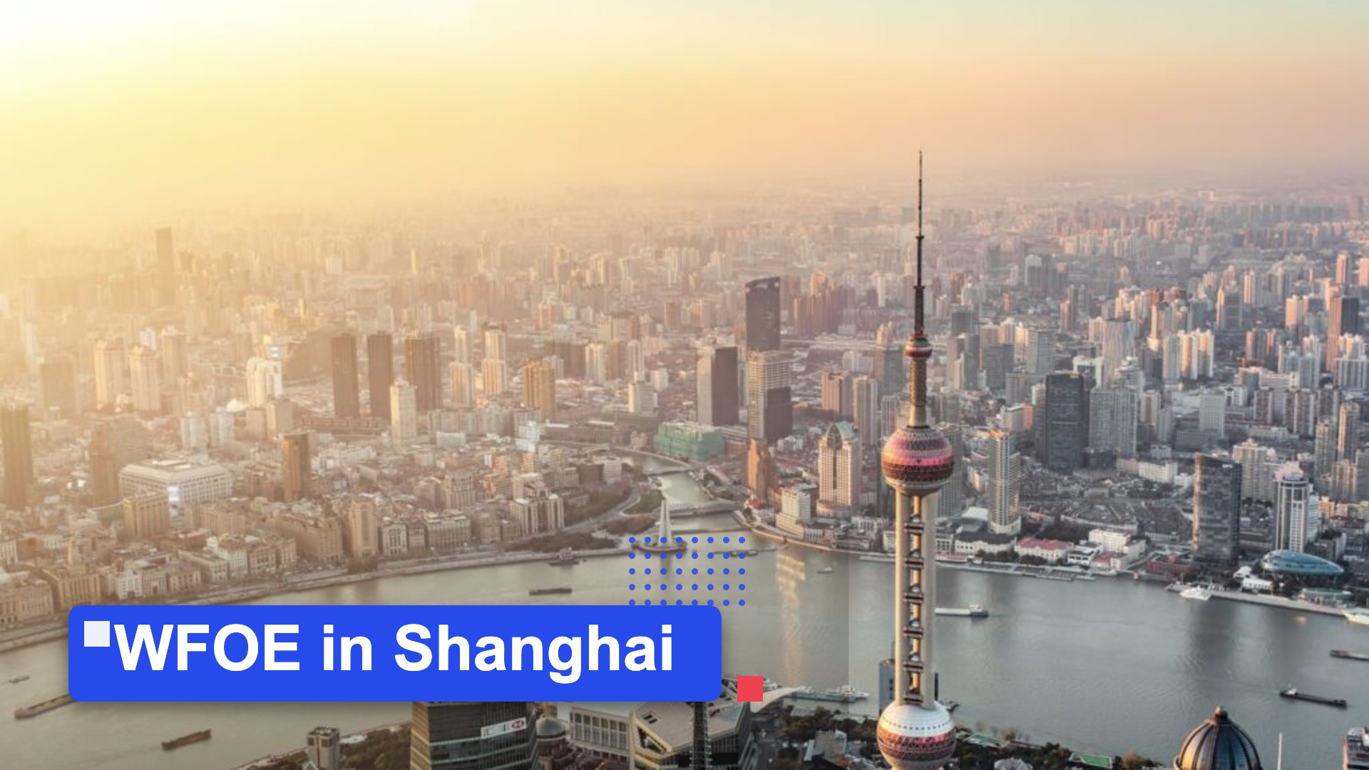WFOE in Shanghai | MSA Asia featured image (background: Aerial sunset view of Shanghai’s Pudong with the Oriental Pearl Tower and Huangpu River — hero image)