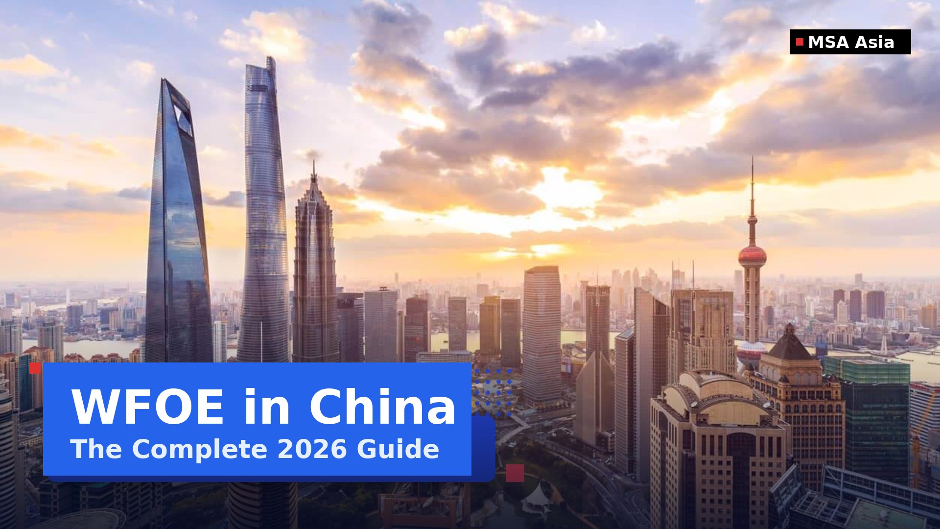 WFOE in China — The Complete 2026 Guide for Foreign Companies | MSA Asia