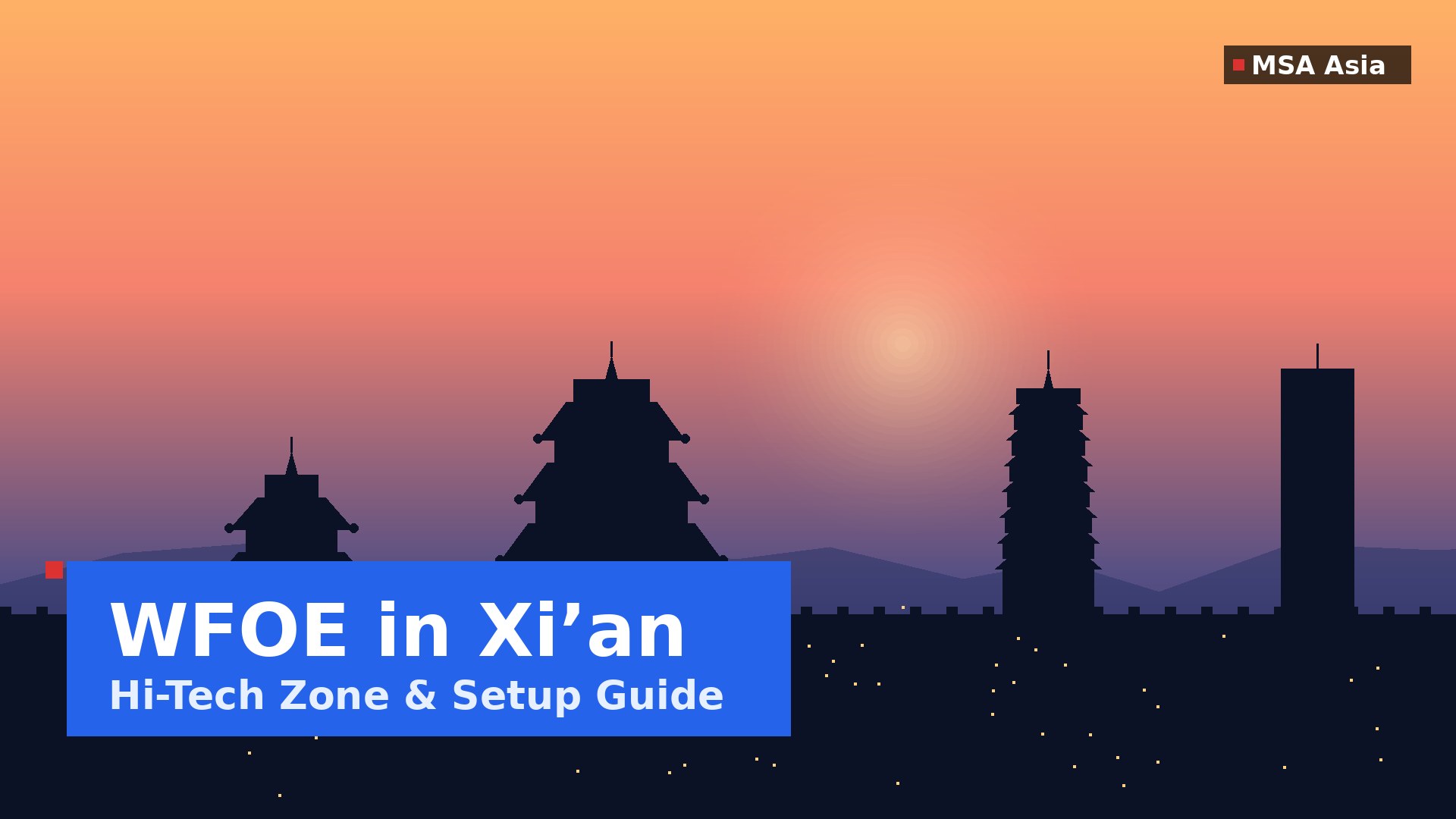 WFOE in Xi’an 2026 — Hi-Tech Zone, Shaanxi FTZ and complete setup guide for foreign companies | MSA Asia
